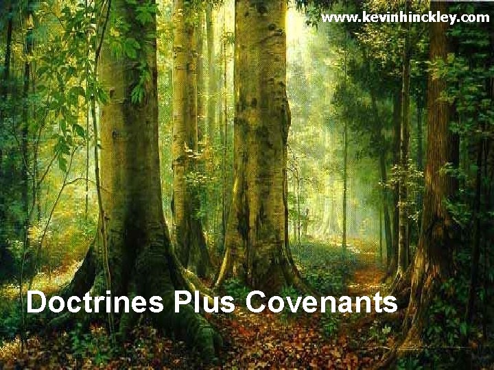 www. kevinhinckley. com Doctrines Plus Covenants www. kevinhinckley. com Doctrines Plus Covenants