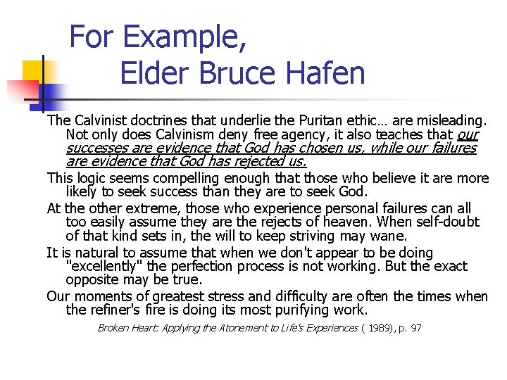 For Example, Elder Bruce Hafen The Calvinist doctrines that underlie the Puritan ethic… are