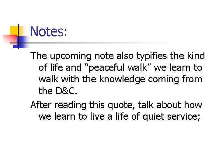 Notes: The upcoming note also typifies the kind of life and “peaceful walk” we
