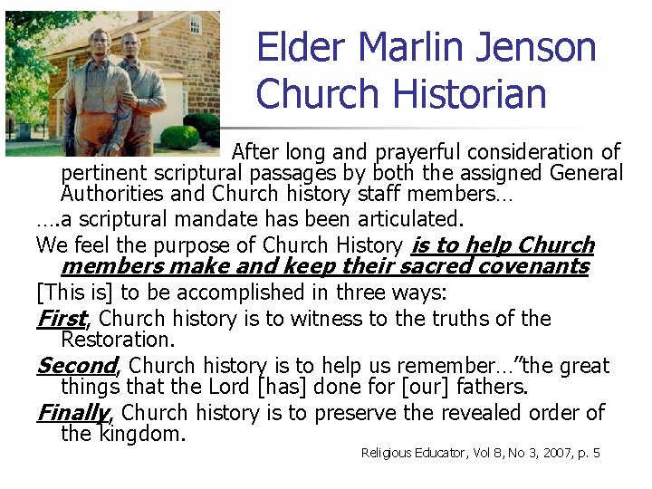 Elder Marlin Jenson Church Historian After long and prayerful consideration of pertinent scriptural passages