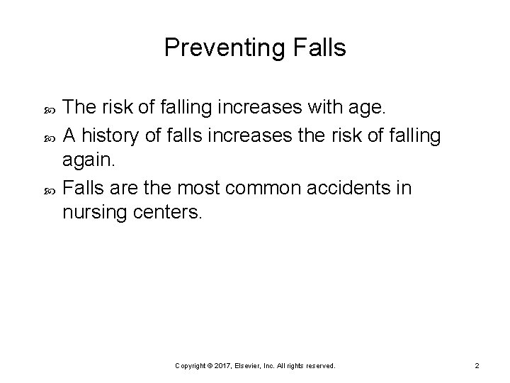 Preventing Falls The risk of falling increases with age. A history of falls increases