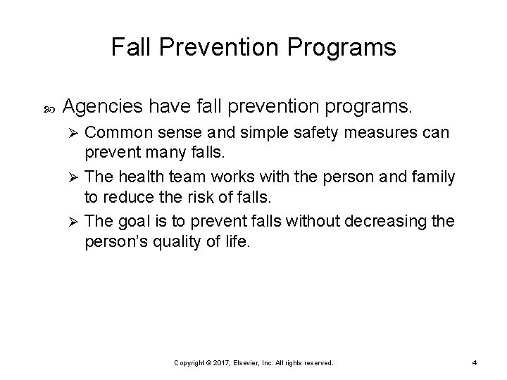 Fall Prevention Programs Agencies have fall prevention programs. Common sense and simple safety measures