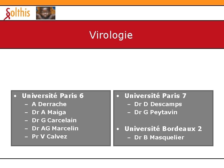 Virologie • Université Paris 6 – – – A Derrache Dr A Maiga Dr