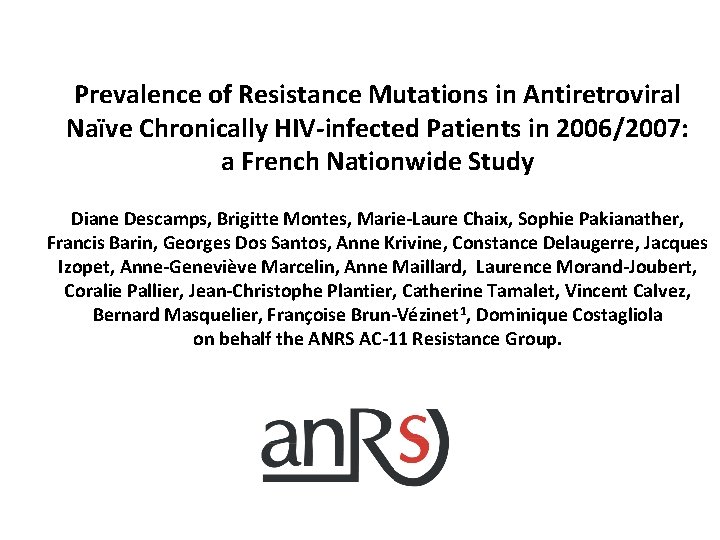 Prevalence of Resistance Mutations in Antiretroviral Naïve Chronically HIV-infected Patients in 2006/2007: a French Prevalence of Resistance Mutations in Antiretroviral Naïve Chronically HIV-infected Patients in 2006/2007: a French