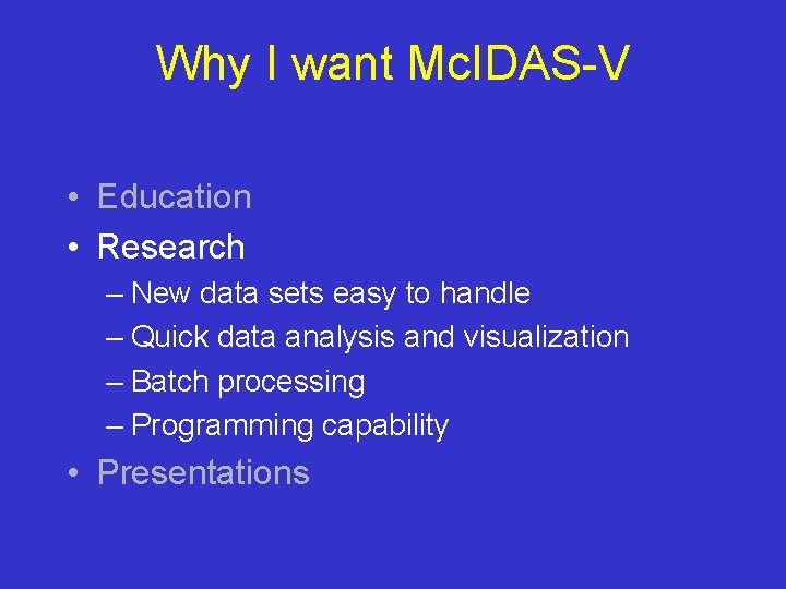 Why I want Mc. IDAS-V • Education • Research – New data sets easy