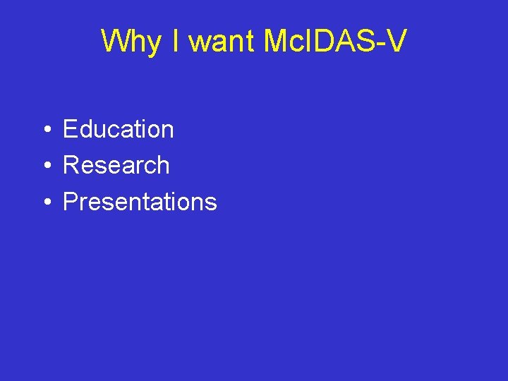 Why I want Mc. IDAS-V • Education • Research • Presentations 