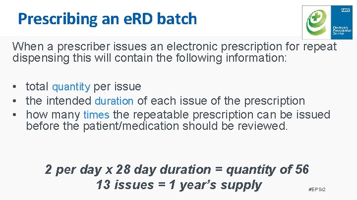 Prescribing an e. RD batch When a prescriber issues an electronic prescription for repeat