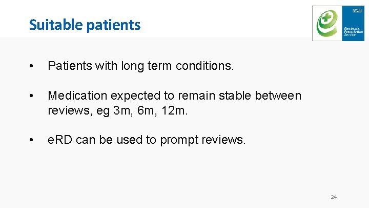 Suitable patients • Patients with long term conditions. • Medication expected to remain stable