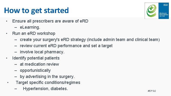 How to get started • Ensure all prescribers are aware of e. RD –