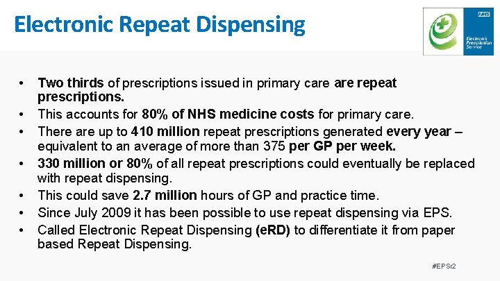 Electronic Repeat Dispensing • • Two thirds of prescriptions issued in primary care repeat