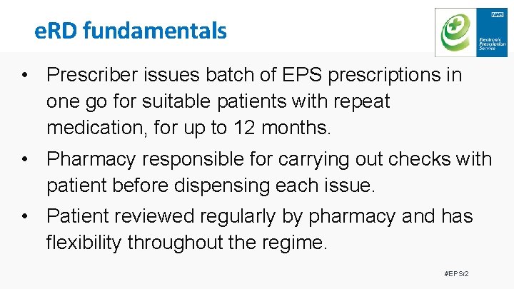 e. RD fundamentals • Prescriber issues batch of EPS prescriptions in one go for