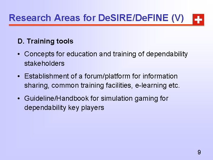 Research Areas for De. SIRE/De. FINE (V) D. Training tools • Concepts for education