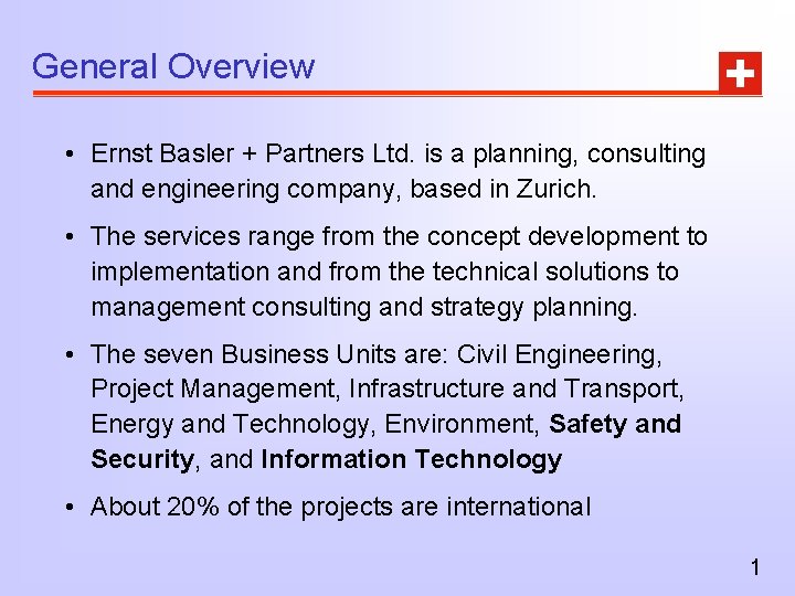 General Overview • Ernst Basler + Partners Ltd. is a planning, consulting and engineering