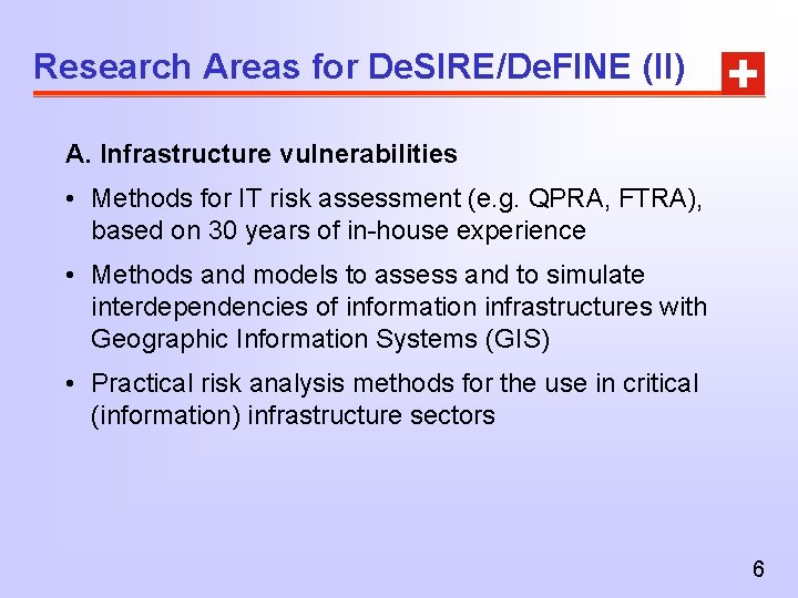 Research Areas for De. SIRE/De. FINE (II) A. Infrastructure vulnerabilities • Methods for IT