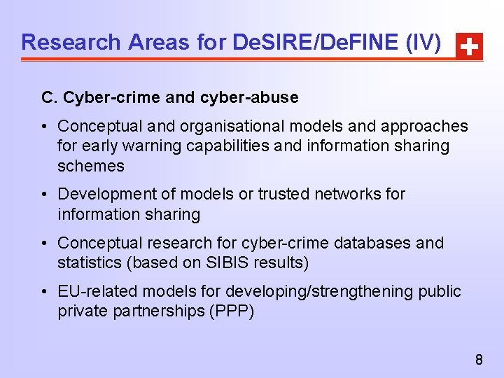 Research Areas for De. SIRE/De. FINE (IV) C. Cyber-crime and cyber-abuse • Conceptual and