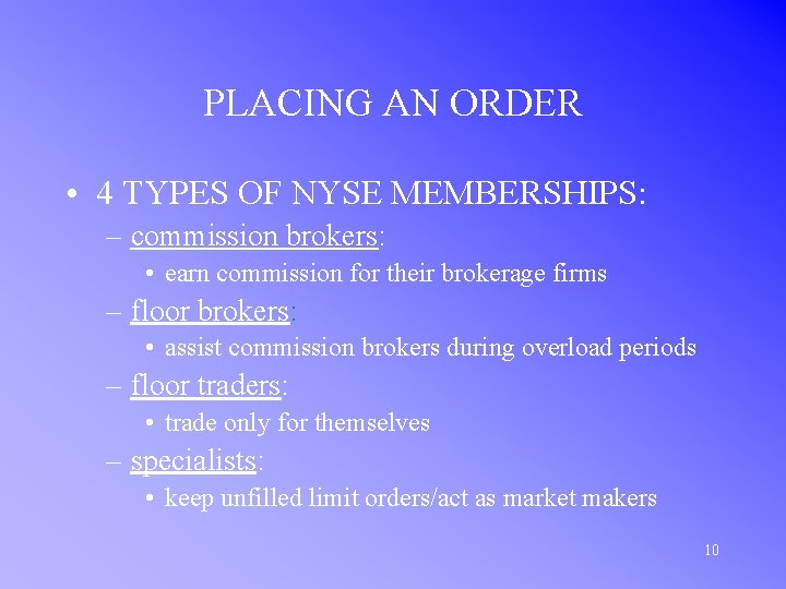 PLACING AN ORDER • 4 TYPES OF NYSE MEMBERSHIPS: – commission brokers: • earn