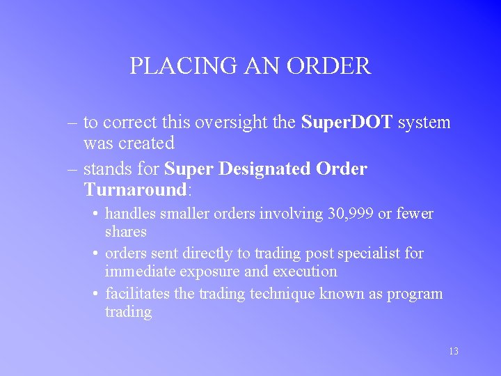 PLACING AN ORDER – to correct this oversight the Super. DOT system was created