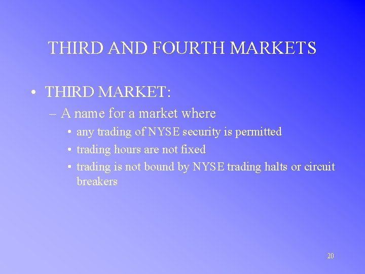 THIRD AND FOURTH MARKETS • THIRD MARKET: – A name for a market where