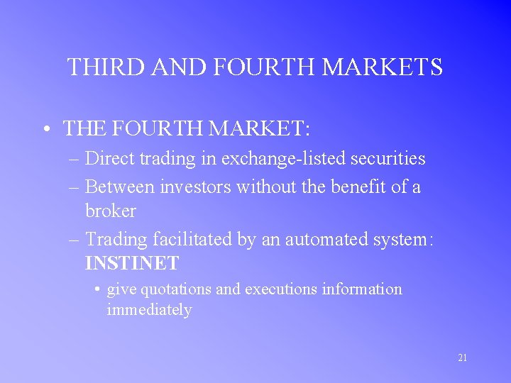 THIRD AND FOURTH MARKETS • THE FOURTH MARKET: – Direct trading in exchange-listed securities