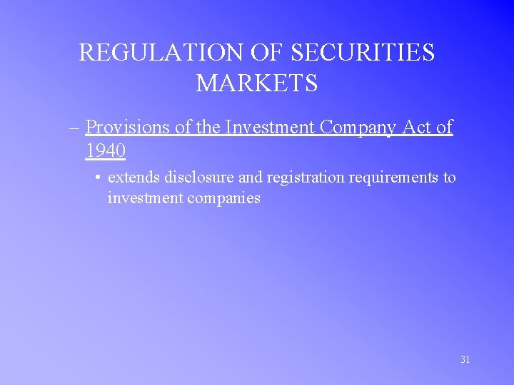 REGULATION OF SECURITIES MARKETS – Provisions of the Investment Company Act of 1940 •