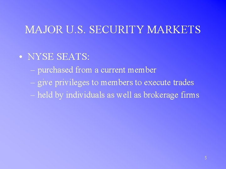 MAJOR U. S. SECURITY MARKETS • NYSE SEATS: – purchased from a current member
