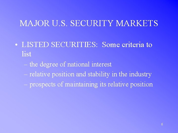 MAJOR U. S. SECURITY MARKETS • LISTED SECURITIES: Some criteria to list – the