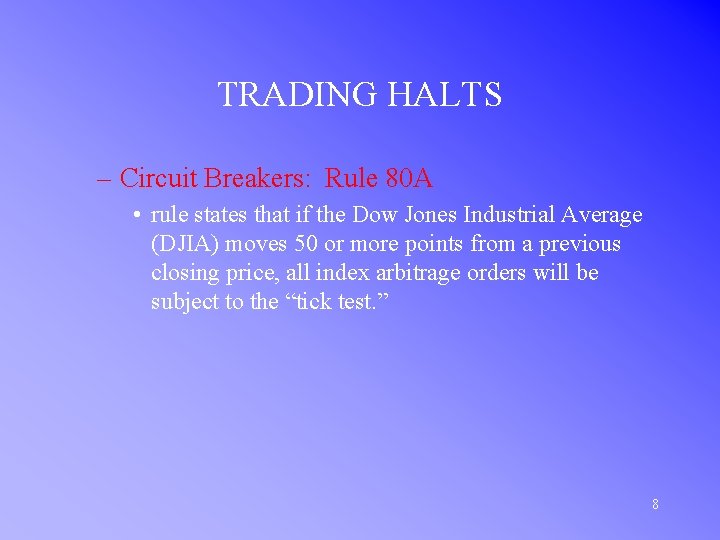 TRADING HALTS – Circuit Breakers: Rule 80 A • rule states that if the