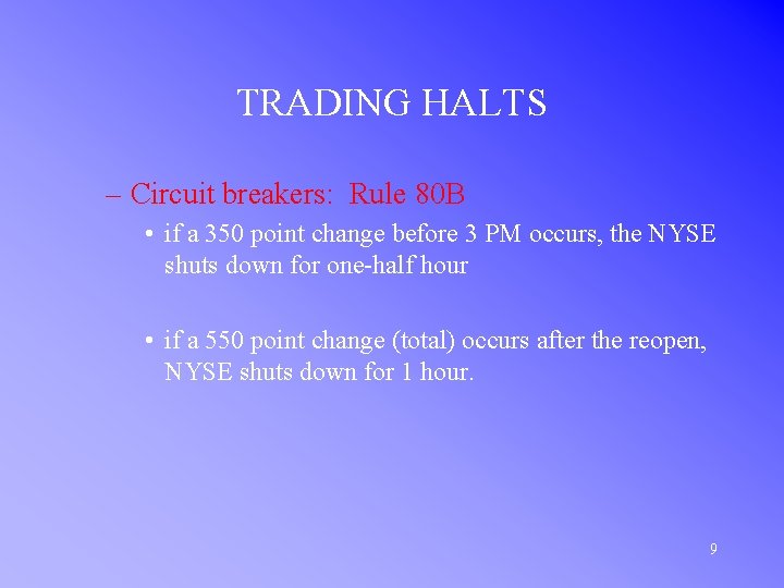 TRADING HALTS – Circuit breakers: Rule 80 B • if a 350 point change