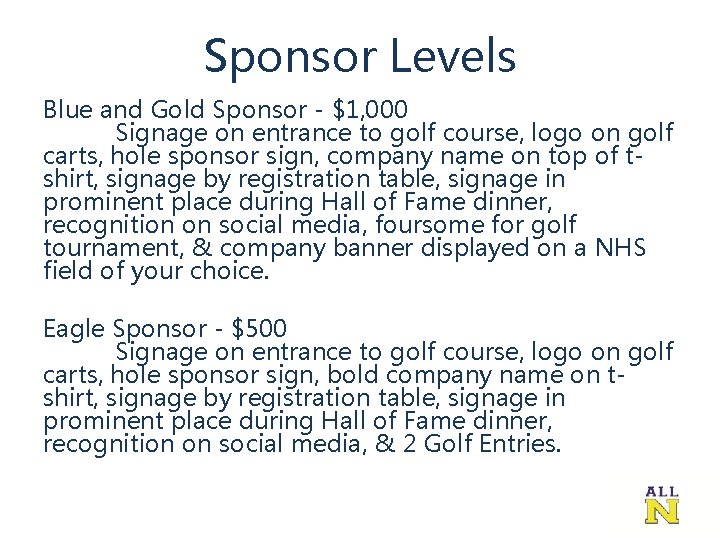 Sponsor Levels Blue and Gold Sponsor - $1, 000 Signage on entrance to golf