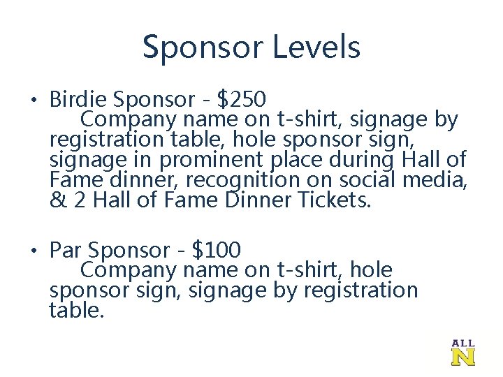 Sponsor Levels • Birdie Sponsor - $250 Company name on t-shirt, signage by registration