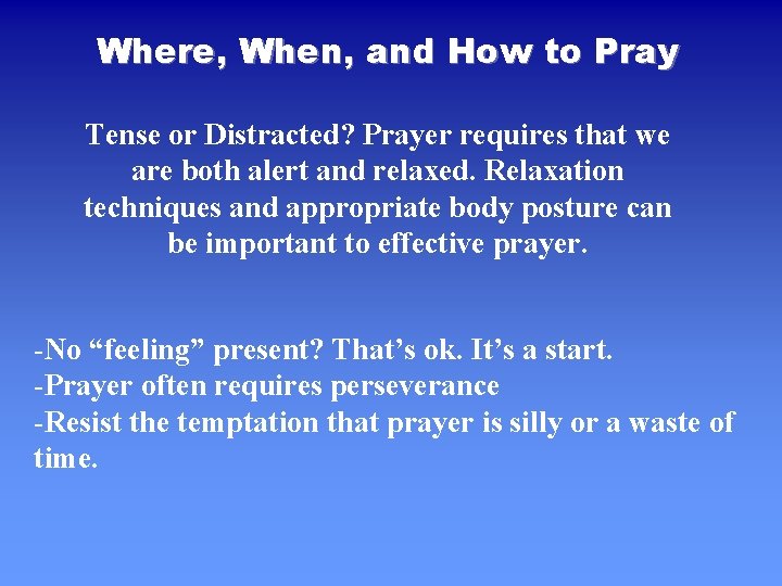 Where, When, and How to Pray Tense or Distracted? Prayer requires that we are