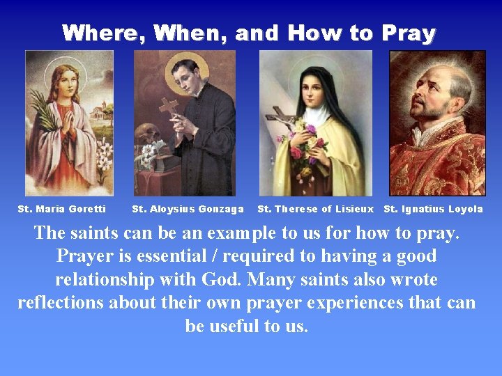 Where, When, and How to Pray St. Maria Goretti St. Aloysius Gonzaga St. Therese