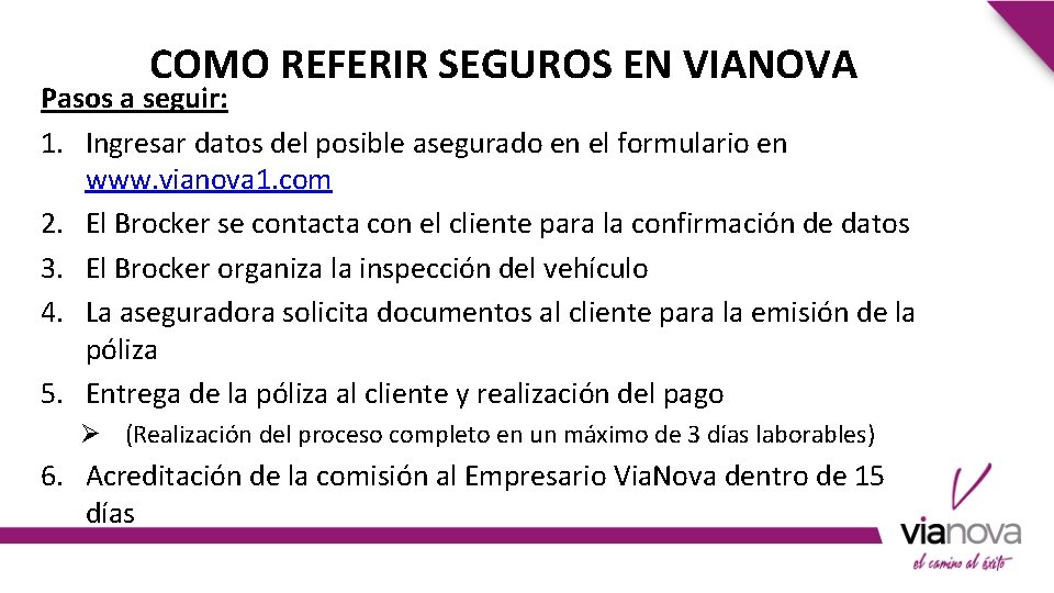 COMO REFERIR SEGUROS EN VIANOVA Pasos a seguir: 1. Ingresar datos del posible asegurado