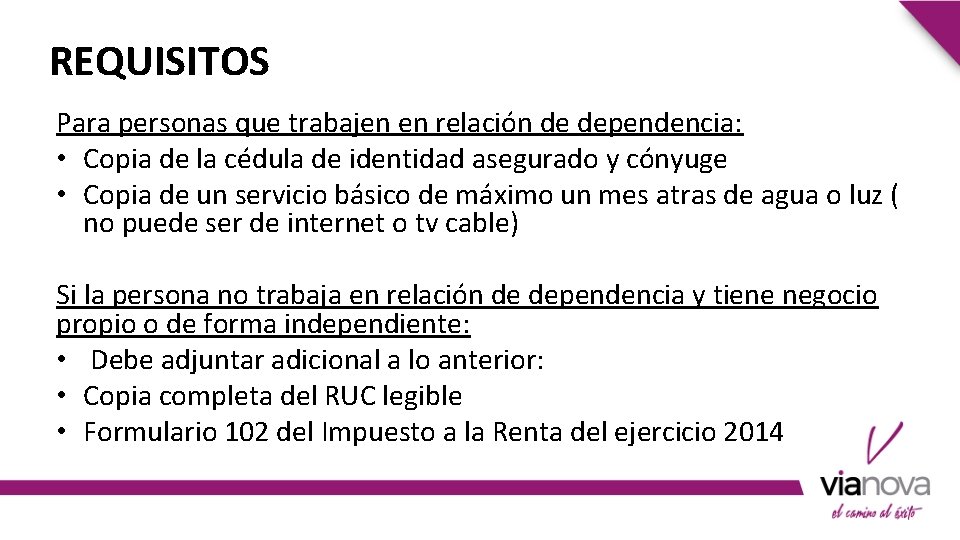 REQUISITOS Para personas que trabajen en relación de dependencia: • Copia de la cédula