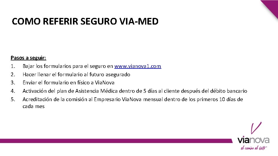 COMO REFERIR SEGURO VIA-MED Pasos a seguir: 1. Bajar los formularios para el seguro