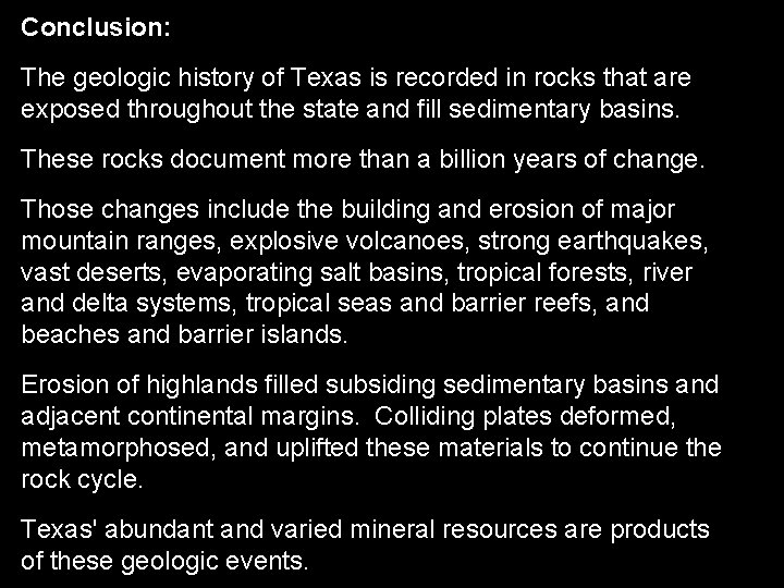 Conclusion: Conclusion The geologic history of Texas is recorded in rocks that are exposed