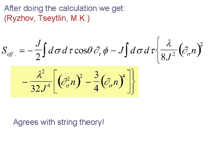 After doing the calculation we get: (Ryzhov, Tseytlin, M. K. ) Agrees with string After doing the calculation we get: (Ryzhov, Tseytlin, M. K. ) Agrees with string