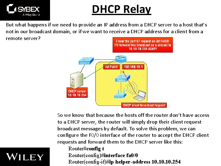 DHCP Relay But what happens if we need to provide an IP address from DHCP Relay But what happens if we need to provide an IP address from