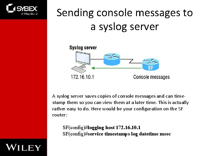 Sending console messages to a syslog server A syslog server saves copies of console Sending console messages to a syslog server A syslog server saves copies of console