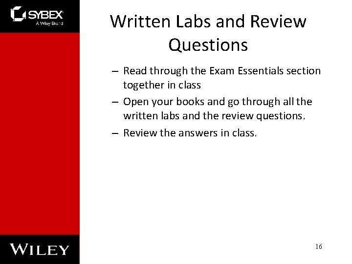Written Labs and Review Questions – Read through the Exam Essentials section together in Written Labs and Review Questions – Read through the Exam Essentials section together in