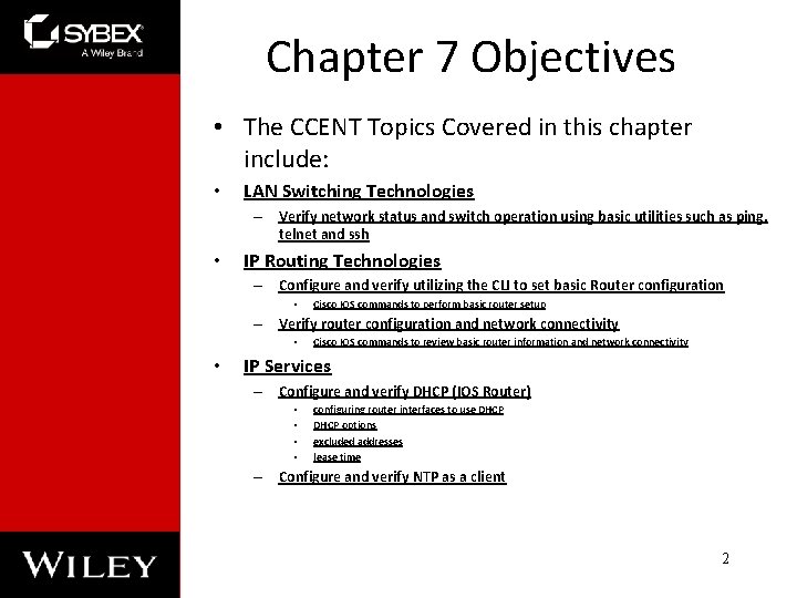 Chapter 7 Objectives • The CCENT Topics Covered in this chapter include: • LAN Chapter 7 Objectives • The CCENT Topics Covered in this chapter include: • LAN