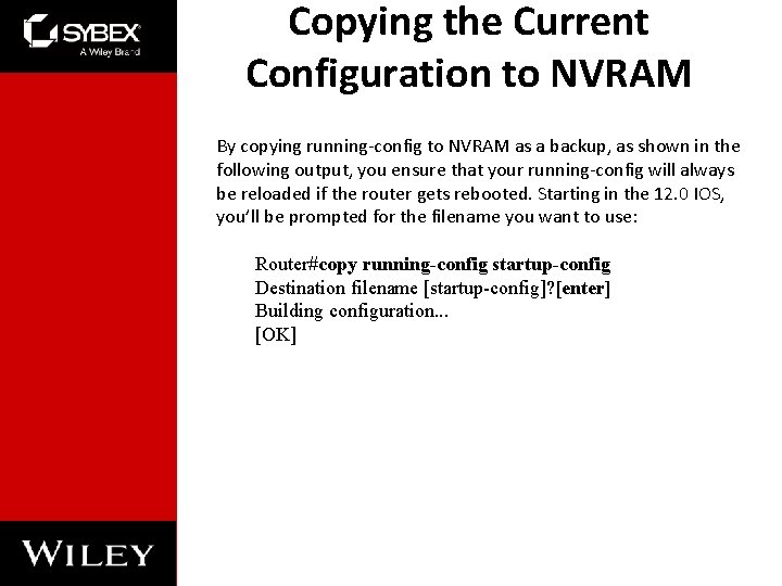 Copying the Current Configuration to NVRAM By copying running-config to NVRAM as a backup, Copying the Current Configuration to NVRAM By copying running-config to NVRAM as a backup,
