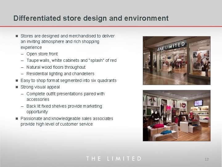 Differentiated store design and environment n Stores are designed and merchandised to deliver an