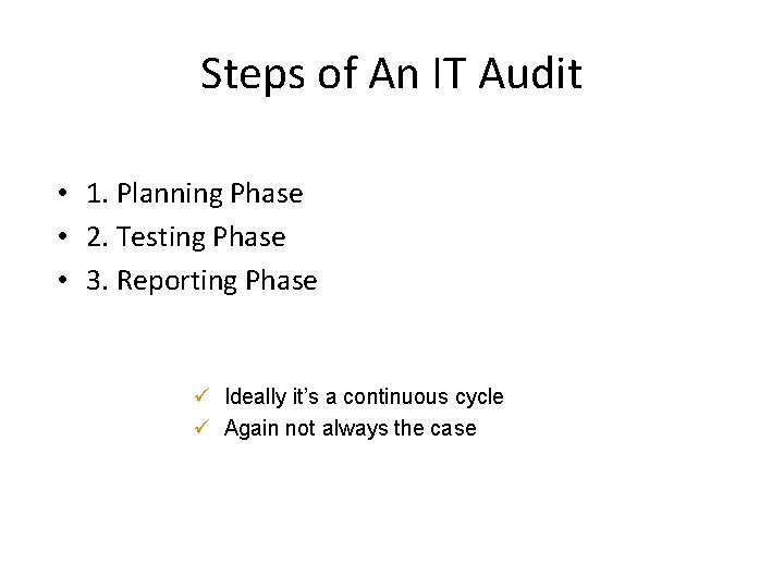 Steps of An IT Audit • 1. Planning Phase • 2. Testing Phase •