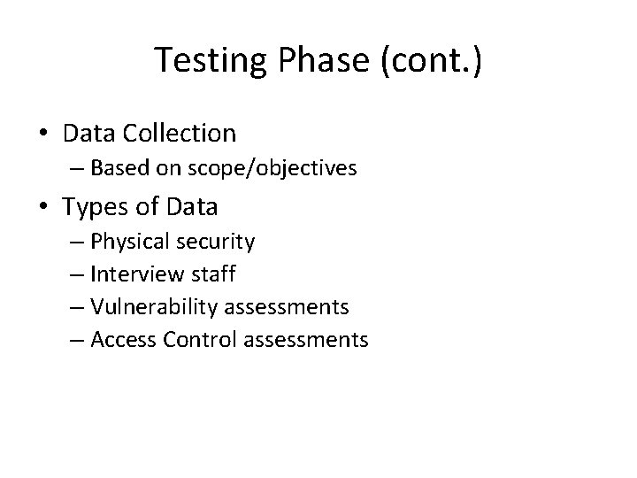 Testing Phase (cont. ) • Data Collection – Based on scope/objectives • Types of