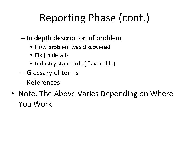 Reporting Phase (cont. ) – In depth description of problem • How problem was