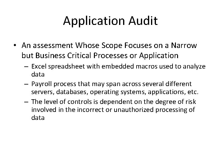 Application Audit • An assessment Whose Scope Focuses on a Narrow but Business Critical