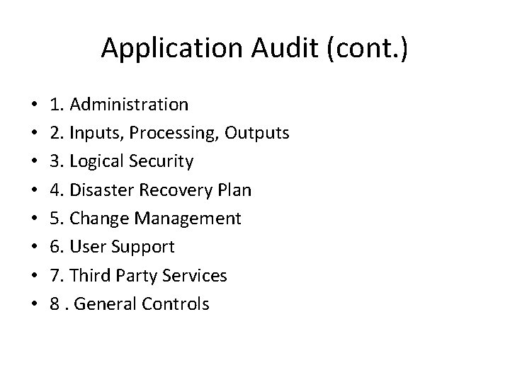 Application Audit (cont. ) • • 1. Administration 2. Inputs, Processing, Outputs 3. Logical
