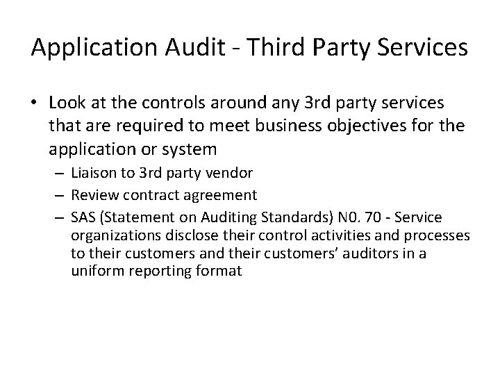 Application Audit - Third Party Services • Look at the controls around any 3