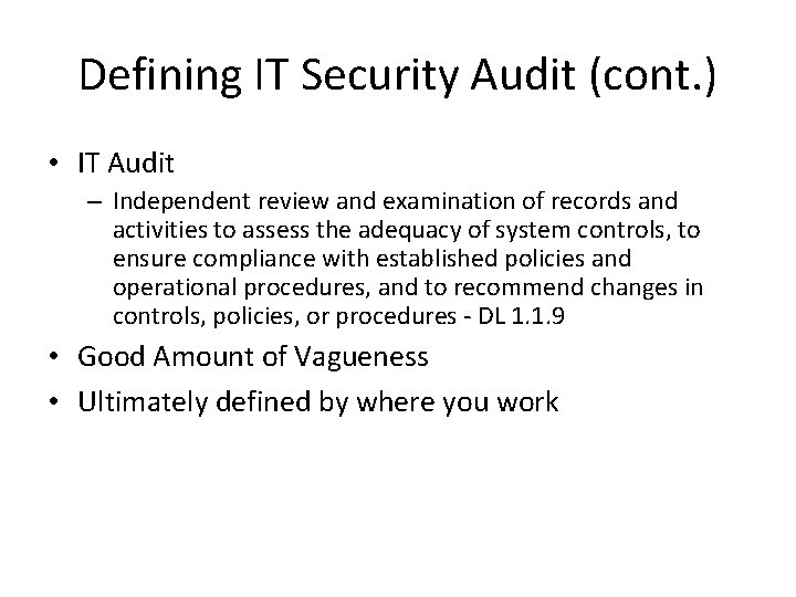 Defining IT Security Audit (cont. ) • IT Audit – Independent review and examination